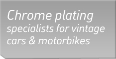 Chrome plating specialists for vintafe cars and motorbikes